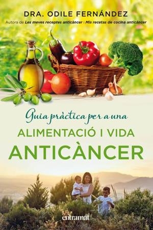 GUIA PRÀCTICA PER A UNA ALIMENTACIÓ I UNA VIDA ANTICÀNCER | 9788492920143 | FERNÁNDEZ, ODILE | Galatea Llibres | Librería online de Reus, Tarragona | Comprar libros en catalán y castellano online
