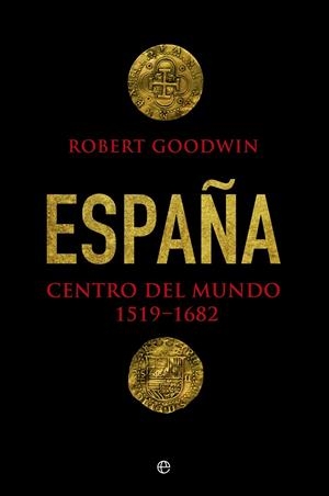 ESPAÑA, CENTRO DEL MUNDO | 9788490606285 | GOODWIN, ROBERT | Galatea Llibres | Llibreria online de Reus, Tarragona | Comprar llibres en català i castellà online