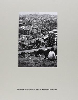 BARCELONA. LA METRÒPOLI EN L'ERA DE LA FOTOGRAFIA, 1860-2004 | 9788416282487 | RIBALTA, JORGE | Galatea Llibres | Llibreria online de Reus, Tarragona | Comprar llibres en català i castellà online