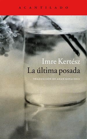 LA ÚLTIMA POSADA | 9788416011797 | KERTÉSZ, IMRE | Galatea Llibres | Llibreria online de Reus, Tarragona | Comprar llibres en català i castellà online