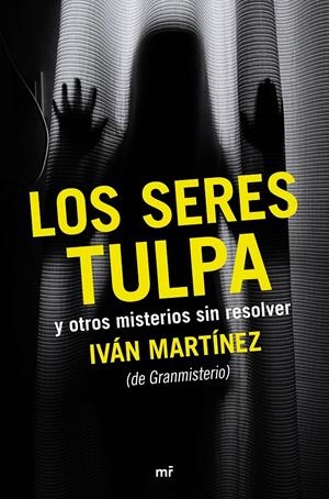 LOS SERES TULPA Y OTROS MISTERIOS SIN RESOLVER | 9788427042612 | MARTÍNEZ, IVAN | Galatea Llibres | Librería online de Reus, Tarragona | Comprar libros en catalán y castellano online