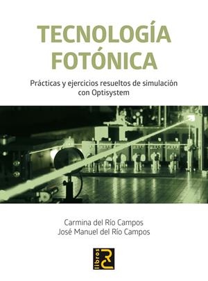 TECNOLOGÍA FOTÓNICA. | 9788494465000 | RÍO CAMPOS, CARMINA DEL / RÍO CAMPOS, JOSÉ MANUEL DEL | Galatea Llibres | Llibreria online de Reus, Tarragona | Comprar llibres en català i castellà online