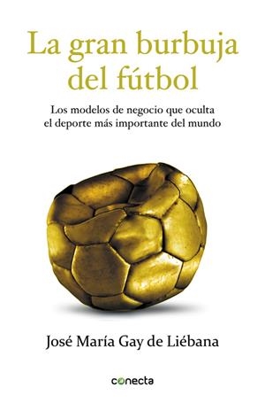 LA GRAN BURBUJA DEL FÚTBOL | 9788415431572 | GAY DE LIEBANA, JOSE MARIA | Galatea Llibres | Llibreria online de Reus, Tarragona | Comprar llibres en català i castellà online