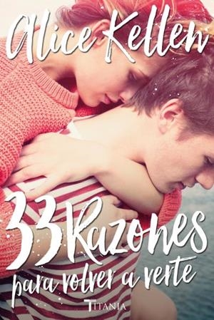 33 RAZONES PARA VOLVER A VERTE | 9788416327041 | KELLEN, ALICE | Galatea Llibres | Llibreria online de Reus, Tarragona | Comprar llibres en català i castellà online