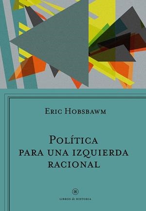 POLÍTICA PARA UNA IZQUIERDA RACIONAL | 9788498929447 | HOBSBAWM, ERIC | Galatea Llibres | Llibreria online de Reus, Tarragona | Comprar llibres en català i castellà online