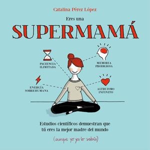ERES UNA SUPERMAMÁ | 9788408153085 | PÉREZ LÓPEZ, CATALINA | Galatea Llibres | Llibreria online de Reus, Tarragona | Comprar llibres en català i castellà online