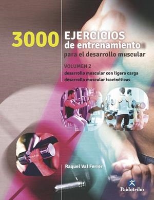 3000 EJERCICIOS DE ENTRENAMIENTO PARA EL DESARROLLO MUSCULAR II | 9788499105468 | VAL FERRER, RAQUEL | Galatea Llibres | Librería online de Reus, Tarragona | Comprar libros en catalán y castellano online