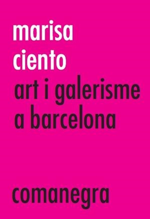 MARISA CIENTO. ART I GALERISME A BARCELONA | 9788416605279 | MINGUET BATLLORI, JOAN M. | Galatea Llibres | Llibreria online de Reus, Tarragona | Comprar llibres en català i castellà online