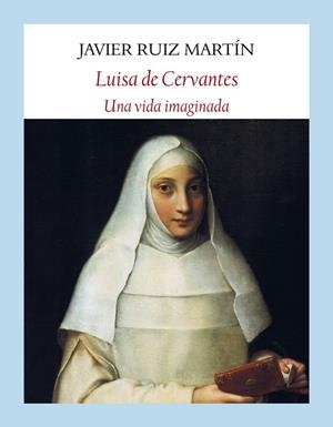 LUISA DE CERVANTES | 9788494444364 | RUIZ, JAVIER | Galatea Llibres | Llibreria online de Reus, Tarragona | Comprar llibres en català i castellà online