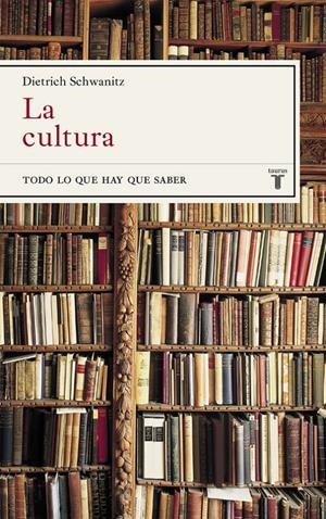 LA CULTURA. TODO LO QUE HAY QUE SABER | 9788430618118 | SCHWANITZ, DIETRICH (1940-2004) | Galatea Llibres | Llibreria online de Reus, Tarragona | Comprar llibres en català i castellà online
