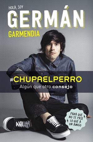 HOLA SOY GERMÁN GARMENDIA #CHUPAELPERRO | 9788420488202 | GARMENDIA, GERMAN | Galatea Llibres | Llibreria online de Reus, Tarragona | Comprar llibres en català i castellà online