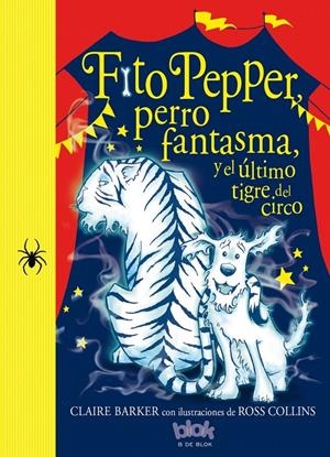 FITO PEPPER Y EL ÚLTIMO TIGRE DEL CIRCO | 9788416075867 | BARKER - COLLINS | Galatea Llibres | Llibreria online de Reus, Tarragona | Comprar llibres en català i castellà online