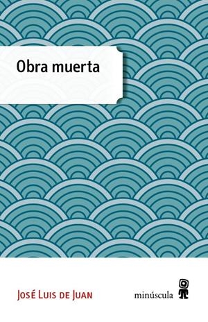 OBRA MUERTA | 9788494353994 | DE JUAN, JOSÉ LUIS | Galatea Llibres | Librería online de Reus, Tarragona | Comprar libros en catalán y castellano online