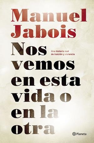 NOS VEMOS EN ESTA VIDA O EN LA OTRA | 9788408147510 | JABOIS, MANUEL | Galatea Llibres | Llibreria online de Reus, Tarragona | Comprar llibres en català i castellà online