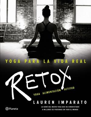 YOGA PARA LA VIDA REAL. RETOX | 9788408154891 | IMPARATO, LAUREN | Galatea Llibres | Llibreria online de Reus, Tarragona | Comprar llibres en català i castellà online