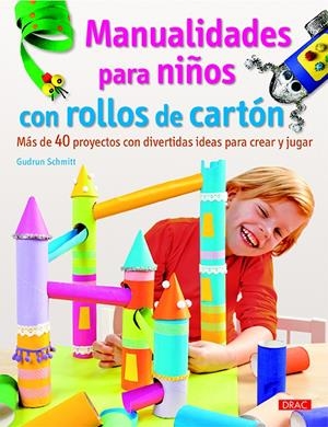MANUALIDADES PARA NIÑOS CON ROLLOS DE CARTÓN | 9788498745207 | SCHMITT, GUDRUN | Galatea Llibres | Librería online de Reus, Tarragona | Comprar libros en catalán y castellano online