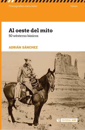 AL OESTE DEL MITO. 50 WÉSTERNS BÁSICOS | 9788491161721 | SÁNCHEZ, ADRIÁN | Galatea Llibres | Llibreria online de Reus, Tarragona | Comprar llibres en català i castellà online