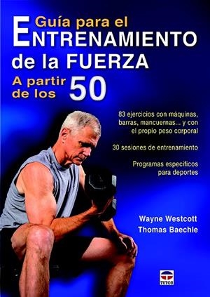 GUÍA PARA EL ENTRENAMIENTO DE LA FUERZA A PARTIR DE LOS 50 | 9788416676040 | WESTCOTT, WAYNE/BAECHLE, THOMAS | Galatea Llibres | Llibreria online de Reus, Tarragona | Comprar llibres en català i castellà online