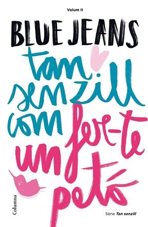 TAN SENZILL COM FER-TE UN PETÓ (TAN SENZILL COM, 2) | 9788466420891 | BLUE JEANS | Galatea Llibres | Librería online de Reus, Tarragona | Comprar libros en catalán y castellano online