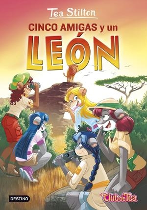 CINCO AMIGAS Y UN LEÓN. TEA STILTON 17 | 9788408155492 | Galatea Llibres | Llibreria online de Reus, Tarragona | Comprar llibres en català i castellà online