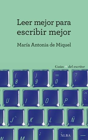 LEER MEJOR PARA ESCRIBIR MEJOR | 9788490652022 | DE MIQUEL, MARÍA ANTONIA | Galatea Llibres | Llibreria online de Reus, Tarragona | Comprar llibres en català i castellà online