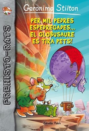PER MIL PEDRES ESPEDREGADES... EL GLOBUSAURE ES TIRA PETS! PREHISTO-RATS 13 | 9788416522149 | Galatea Llibres | Librería online de Reus, Tarragona | Comprar libros en catalán y castellano online