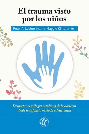 EL TRAUMA VISTO POR LOS NIÑOS | 9788494408410 | LEVINE, PETER A./KLIRE, MAGGIE | Galatea Llibres | Llibreria online de Reus, Tarragona | Comprar llibres en català i castellà online
