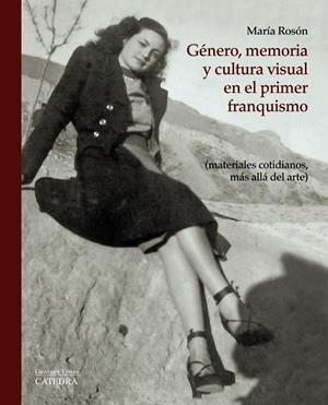 GÉNERO, MEMORIA Y CULTURA VISUAL EN EL PRIMER FRANQUISMO | 9788437635453 | ROSÓN, MARÍA | Galatea Llibres | Librería online de Reus, Tarragona | Comprar libros en catalán y castellano online
