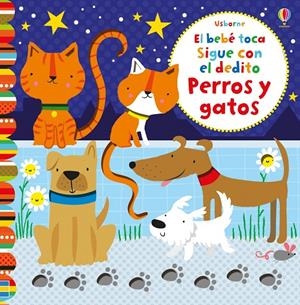 PERROS Y GATOS. EL BEBÉ TOCA, SIGUE CON EL DEDITO | 9781474909037 | WATT, FIONA | Galatea Llibres | Llibreria online de Reus, Tarragona | Comprar llibres en català i castellà online