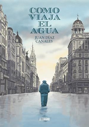 COMO VIAJA EL AGUA | 9788416251537 | DÍAZ CANALES, JUAN | Galatea Llibres | Llibreria online de Reus, Tarragona | Comprar llibres en català i castellà online