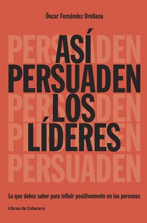 ASÍ PERSUADEN LOS LÍDERES | 9788494522208 | FERNÁNDEZ ORELLANA, ÓSCAR | Galatea Llibres | Llibreria online de Reus, Tarragona | Comprar llibres en català i castellà online