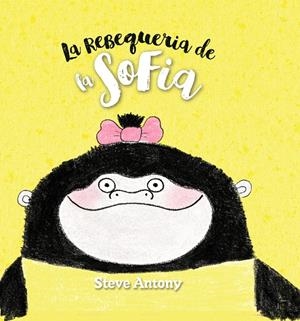 LA REBEQUERIA DE LA SOFIA | 9788494431852 | ANTONY, STEVE | Galatea Llibres | Llibreria online de Reus, Tarragona | Comprar llibres en català i castellà online