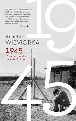 1945. CÓMO EL MUNDO DESCUBRIÓ EL HORROR | 9788430617777 | WIEVIORKA, ANNETTE | Galatea Llibres | Llibreria online de Reus, Tarragona | Comprar llibres en català i castellà online