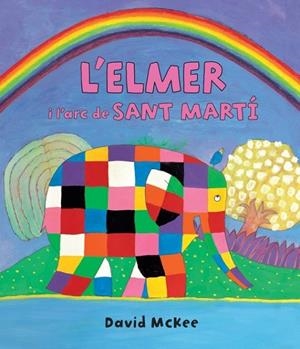 L'ELMER I L'ARC DE SANT MARTÍ | 9788448845728 | MCKEE, DAVID | Galatea Llibres | Librería online de Reus, Tarragona | Comprar libros en catalán y castellano online
