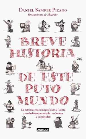 BREVE HISTORIA DE ESTE PUTO MUNDO | 9788403515109 | SAMPER PIZANO, DANIEL | Galatea Llibres | Llibreria online de Reus, Tarragona | Comprar llibres en català i castellà online