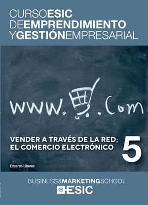 VENDER A TRAVÉS DE LA RED; EL COMERCIO ELECTRÓNICO. CURSO ESIC 5 | 9788473569422 | LIBEROS HOPPE, EDUARDO | Galatea Llibres | Librería online de Reus, Tarragona | Comprar libros en catalán y castellano online