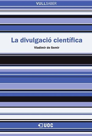 LA DIVULGACIÓ CIENTÍFICA | 9788491161691 | DE SEMIR I ZIVOJNOVIC, VLADIMIR | Galatea Llibres | Librería online de Reus, Tarragona | Comprar libros en catalán y castellano online