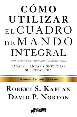 CÓMO UTILIZAR EL CUADRO DE MANDO INTEGRAL | 9788498754278 | KAPLAN, ROBERT / DAVID P. NORTON | Galatea Llibres | Llibreria online de Reus, Tarragona | Comprar llibres en català i castellà online