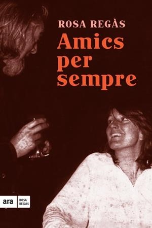 AMICS PER SEMPRE | 9788416154685 | REGÀS, ROSA | Galatea Llibres | Llibreria online de Reus, Tarragona | Comprar llibres en català i castellà online