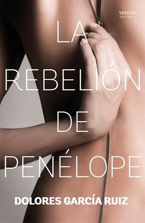 LA REBELIÓN DE PENÉLOPE | 9788416580323 | GARCÍA RUIZ, DOLORES | Galatea Llibres | Librería online de Reus, Tarragona | Comprar libros en catalán y castellano online