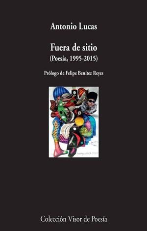 FUERA DE SITIO (POESÍA, 1995-2105) | 9788498959581 | LUCAS, ANTONIO | Galatea Llibres | Llibreria online de Reus, Tarragona | Comprar llibres en català i castellà online