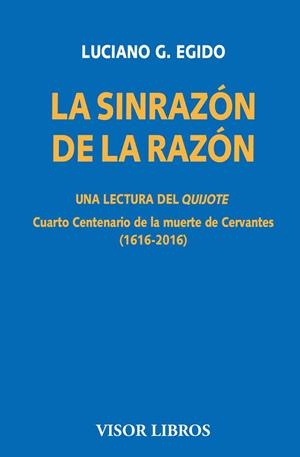 LA SINRAZÓN DE LA RAZÓN. UNA LECTURA DEL QUIJOTE | 9788498956818 | EGIDO, LUCIANO G. | Galatea Llibres | Llibreria online de Reus, Tarragona | Comprar llibres en català i castellà online
