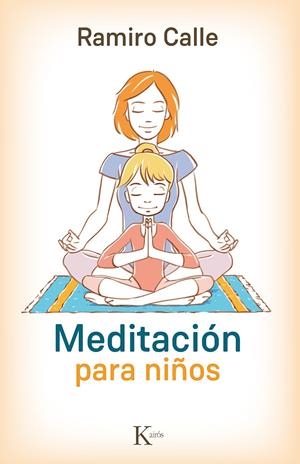 MEDITACIÓN PARA NIÑOS | 9788499884974 | CALLE, RAMIRO | Galatea Llibres | Llibreria online de Reus, Tarragona | Comprar llibres en català i castellà online