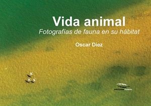 VIDA ANIMAL | 9788494268960 | DÍEZ MARTÍNEZ, OSCAR | Galatea Llibres | Librería online de Reus, Tarragona | Comprar libros en catalán y castellano online
