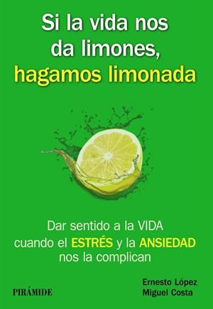 SI LA VIDA NOS DA LIMONES, HAGAMOS LIMONADA | 9788436835717 | LÓPEZ MÉNDEZ, ERNESTO/COSTA CABANILLAS, MIGUEL | Galatea Llibres | Llibreria online de Reus, Tarragona | Comprar llibres en català i castellà online