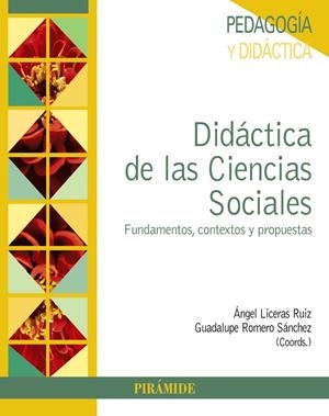 DIDÁCTICA DE LAS CIENCIAS SOCIALES | 9788436835656 | LICERAS RUIZ, ÁNGEL/ROMERO SÁNCHEZ, GUADALUPE | Galatea Llibres | Librería online de Reus, Tarragona | Comprar libros en catalán y castellano online