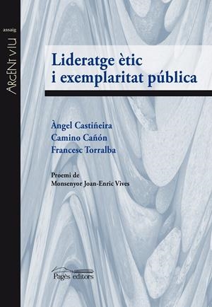 LIDERATGE ÈTIC I EXEMPLARITAT PÚBLICA | 9788499757407 | CASTIÑEIRA FERNÁNDEZ, ÀNGEL/CAÑÓN LOYES, CAMINO/TORRALBA ROSELLÓ, FRANCESC | Galatea Llibres | Librería online de Reus, Tarragona | Comprar libros en catalán y castellano online