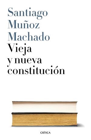 VIEJA Y NUEVA CONSTITUCIÓN | 9788498929737 | MUÑOZ MACHADO, SANTIAGO | Galatea Llibres | Librería online de Reus, Tarragona | Comprar libros en catalán y castellano online