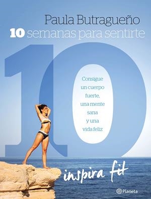10 SEMANAS PARA SENTIRTE 10 | 9788408153009 | BUTRAGUEÑO, PAULA | Galatea Llibres | Llibreria online de Reus, Tarragona | Comprar llibres en català i castellà online
