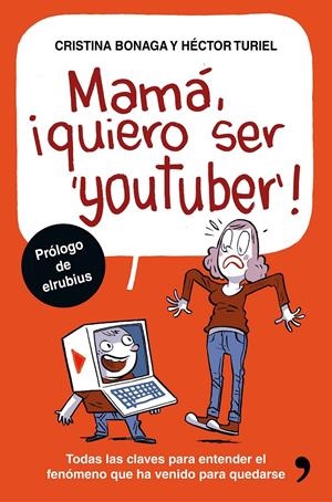 MAMÁ, QUIERO SER YOUTUBER | 9788499985527 | TURIEL, HECTOR / CRISTINA BONAGA | Galatea Llibres | Librería online de Reus, Tarragona | Comprar libros en catalán y castellano online